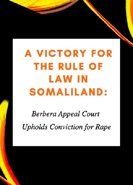 A Victory for the Rule of Law in Somaliland: Berbera Appeal Court Upholds Conviction for Rape